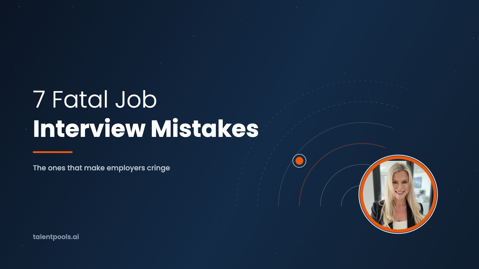 7 Fatal Job Interview Mistakes